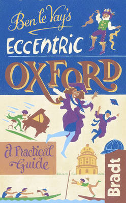 Ben le Vay's Eccentric Oxford - Benedict Le Vay