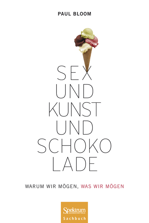 Sex und Kunst und Schokolade - Paul Bloom