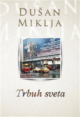 Trbuh sveta - Dušan Miklja