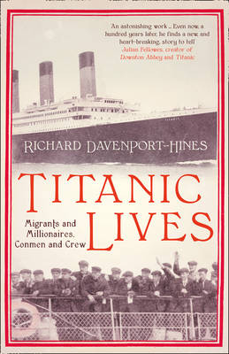 Titanic Lives - Richard Davenport-Hines