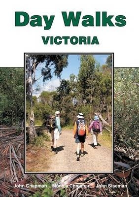 Day Walks Victoria - John Chapman, Monica Chapman, John Siseman