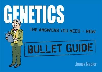 Genetics: Bullet Guides                                               Everything You Need to Get Started - James Napier