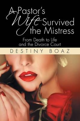 A Pastor's Wife Survived the Mistress - Destiny Boaz