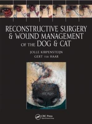 Reconstructive Surgery and Wound Management of the Dog and Cat - Jolle Kirpensteijn, Gert Ter Haar