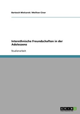 Interethnische Freundschaften in der Adoleszenz - Melihan Cinar, Bartosch Mielcarek