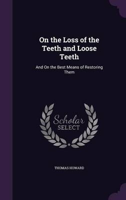 On the Loss of the Teeth and Loose Teeth - Thomas Howard