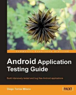 Android Application Testing Guide - Diego Torres Milano