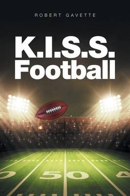 K.I.S.S. Football - Robert Gavette