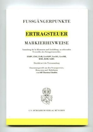 ERTRAGSTEUERRECHT Markierhinweise/Fußgängerpunkte für das Steuerberaterexamen: Dürckheim'sche Markierhinweise - Thorsten Glaubitz, Constantin Dürckheim