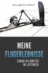 Meine Flugerlebnisse - Hellmuth Hirth