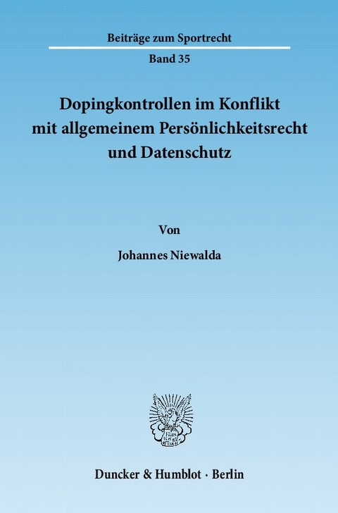 Dopingkontrollen im Konflikt mit allgemeinem Persönlichkeitsrecht und Datenschutz. - Johannes Niewalda