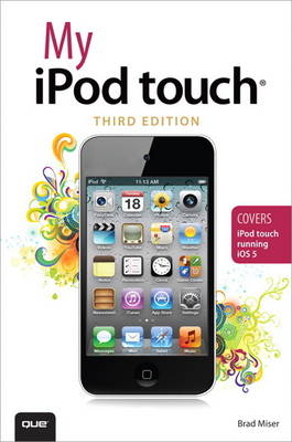 My iPod touch (covers iPod touch running iOS 5) - Brad Miser