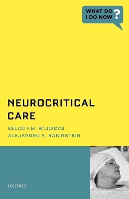 Neurocritical Care - Eelco F.M. Wijdicks, Alejandro A. Rabinstein