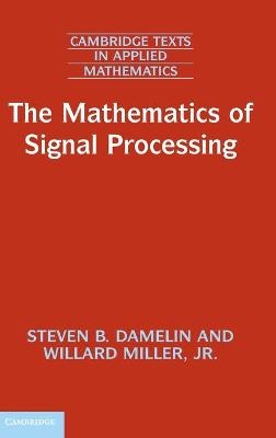 The Mathematics of Signal Processing - Steven B. Damelin, Jr Miller  Willard