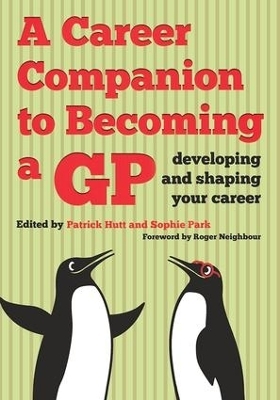 A Career Companion to Becoming a GP - Patrick Hutt, Sophie Park