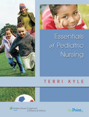 Essentials of Pediatric Nursing - Theresa Kyle