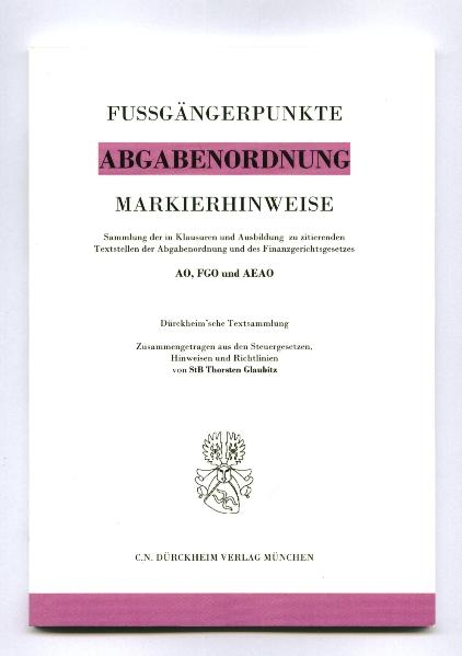 Markierhinweise/Fußgängerpunkte für das Steuerberaterexamen:  ABGABENORDNUNG & FGO Dürckheim'sche Markierhinweise - Thorsten Glaubitz, Constantin Dürckheim