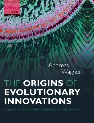 The Origins of Evolutionary Innovations - Andreas Wagner