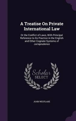 A Treatise On Private International Law - John Westlake