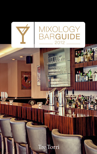 Mixology Bar Guide 2012 - Helmut Adam, Jens Hasenbein, Bastian Heuser