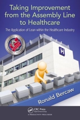 Taking Improvement from the Assembly Line to Healthcare - Ronald G. Bercaw