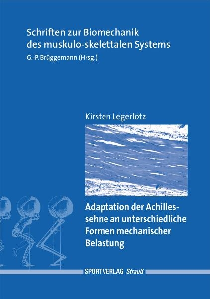 Adaption der Achillessehne an unterschiedliche Formen mechanischer Belastung - Kirsten Legerlotz