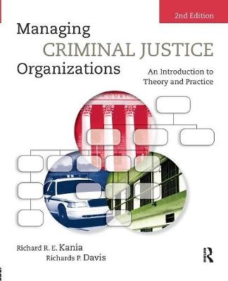 Managing Criminal Justice Organizations - Richard R.E. Kania, Richards P. Davis