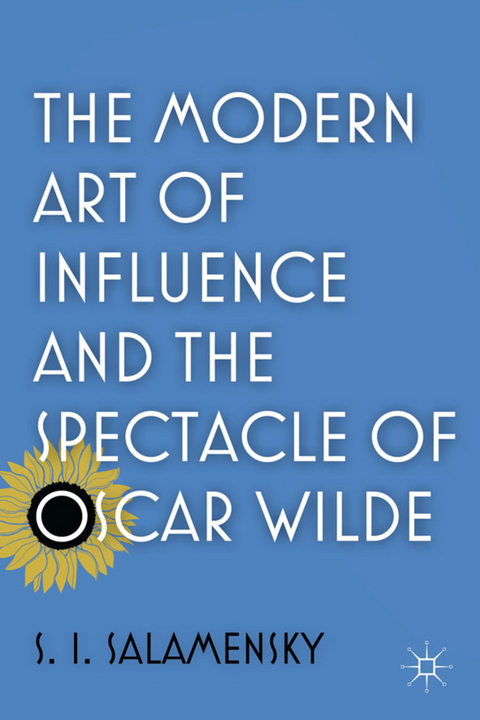 The Modern Art of Influence and the Spectacle of Oscar Wilde - S. Salamensky