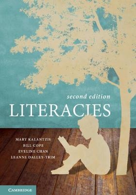 Literacies - Mary Kalantzis, Bill Cope, Eveline Chan, Leanne Dalley-Trim