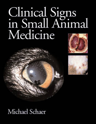 Clinical Signs in Small Animal Medicine - Michael Schaer