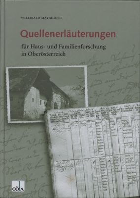 Quellenerläuterungen für Haus- und Familienforschung in Oberösterreich - Willibald Mayrhofer