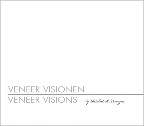 Veneer-Visionen/Veneer Visions - Oliver Reichert di Lorenzen