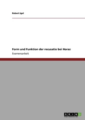 Form und Funktion der recusatio bei Horaz - Robert Igel