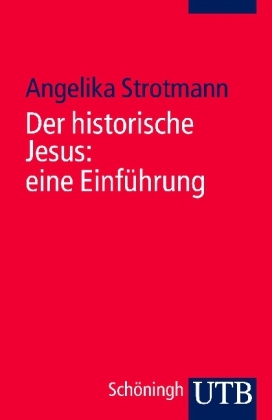 Der historische Jesus: eine Einführung - Angelika Strotmann