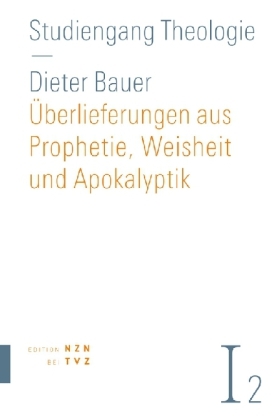 Überlieferungen aus Prophetie, Weisheit und Apokalyptik - Dieter Bauer