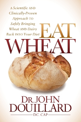 Eat Wheat - John Douillard