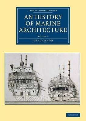 An History of Marine Architecture - John Charnock