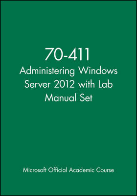 70-411 Administering Windows Server 2012 with Lab Manual Set -  Microsoft Official Academic Course