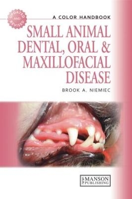 Small Animal Dental, Oral and Maxillofacial Disease - Brook Niemiec