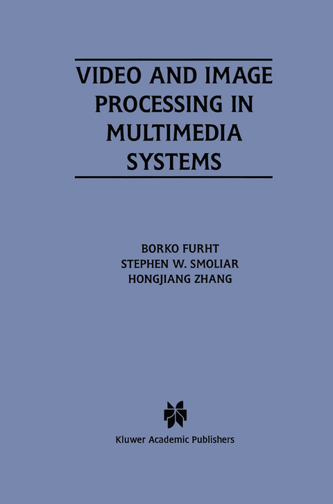 Video and Image Processing in Multimedia Systems - Borko Furht, Stephen W. Smoliar,  Hongjiang Zhang