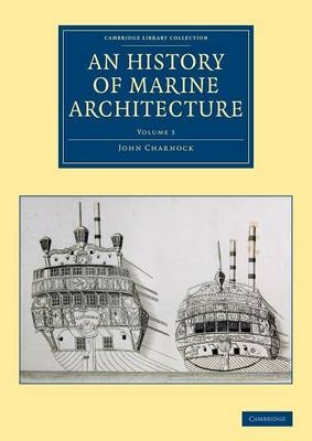 An History of Marine Architecture - John Charnock