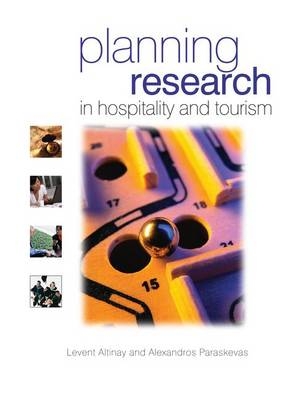 Planning Research in Hospitality & Tourism - Levent Altinay, Alexandros Paraskevas