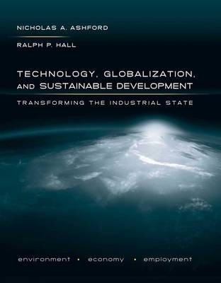 Technology, Globalization, and Sustainable Development - Nicholas A. Ashford, Ralph P. Hall