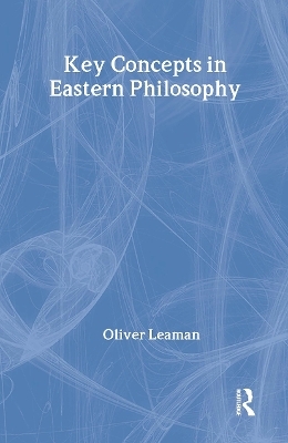 Key Concepts in Eastern Philosophy - Oliver Leaman