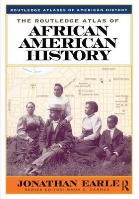 The Routledge Atlas of African American History - Jonathan Earle