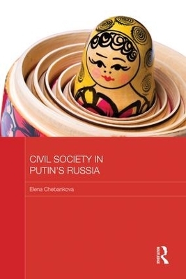 Civil Society in Putin's Russia - Elena Chebankova