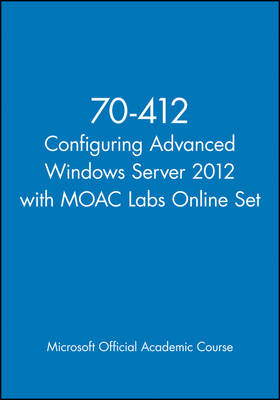 70-412 Configuring Advanced Windows Server 2012 with MOAC Labs Online Set -  Microsoft Official Academic Course