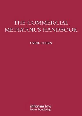 The Commercial Mediator's Handbook - Cyril Chern