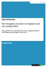 Die Fotografie zwischen der digitalen und der analogen Welt - Asya Kochevska