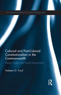 Colonial and Post-colonial Constitutionalism in the Commonwealth - Hakeem O. Yusuf